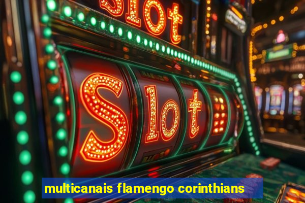 multicanais flamengo corinthians